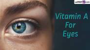 Vitamin A For Eyes: দৃষ্টিশক্তি উন্নত করা থেকে রাতকানা মতো সমস্যা থেকে রক্ষা করা, চোখের জন্য ভিটামিন এ সমৃদ্ধ খাবার খুবই উপকারী...